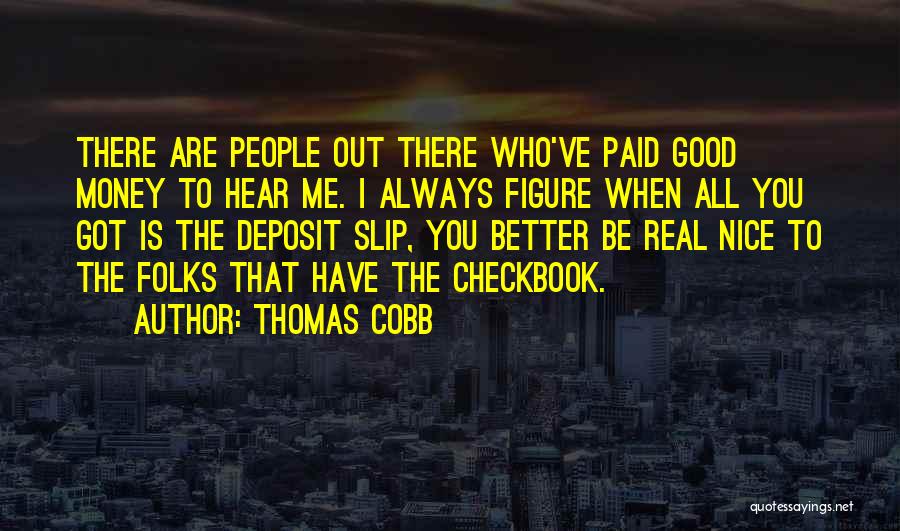 You've Always Got Me Quotes By Thomas Cobb