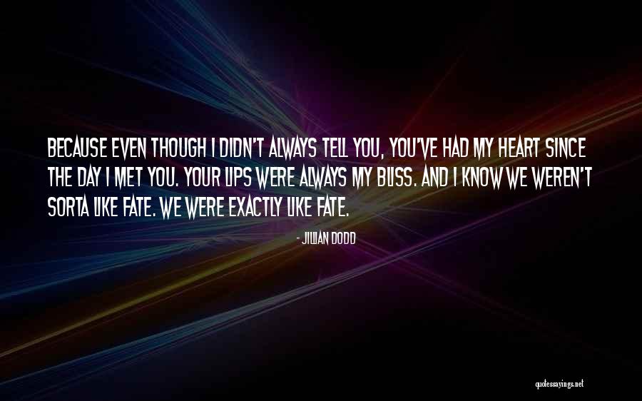 You've Always Had My Heart Quotes By Jillian Dodd You've Always Had My Heart Quotes By Jillian Dodd