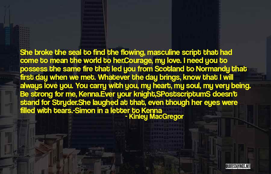 You've Always Had My Heart Quotes By Kinley MacGregor You've Always Had My Heart Quotes By Kinley MacGregor