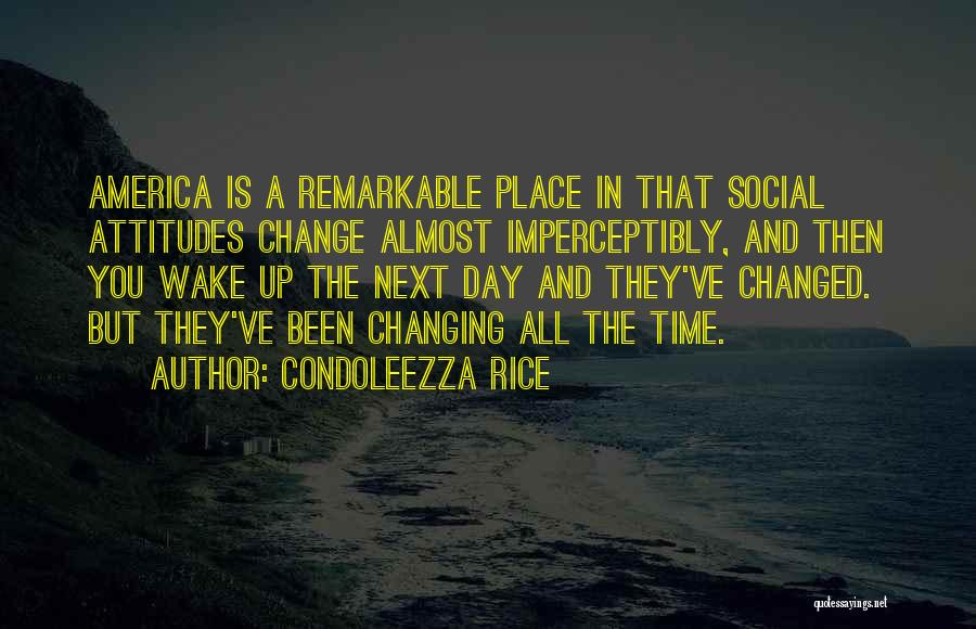 You've Been Changed Quotes By Condoleezza Rice