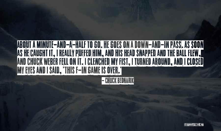 You've Caught My Eye Quotes By Chuck Bednarik You've Caught My Eye Quotes By Chuck Bednarik