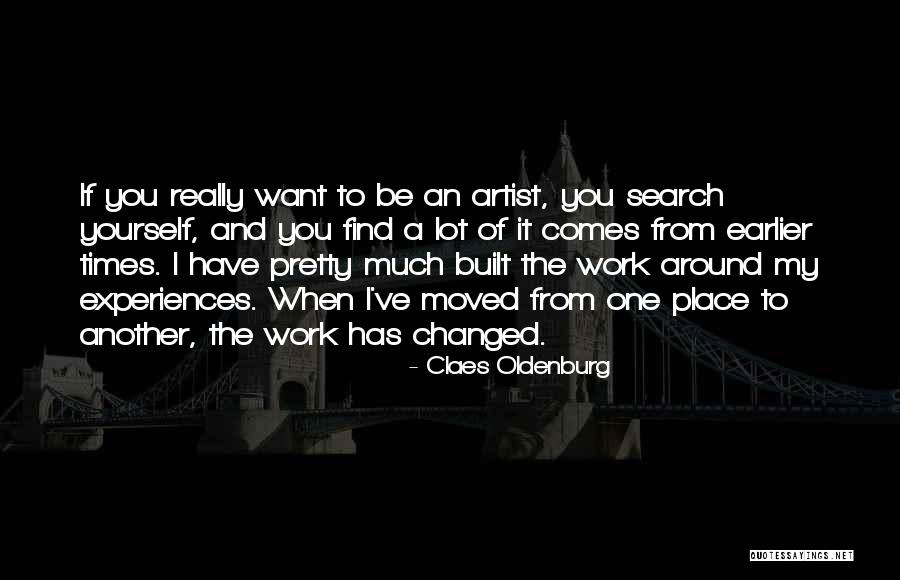 You've Changed A Lot Quotes By Claes Oldenburg You've Changed A Lot Quotes By Claes Oldenburg