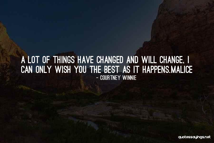 You've Changed A Lot Quotes By Courtney Winnie You've Changed A Lot Quotes By Courtney Winnie