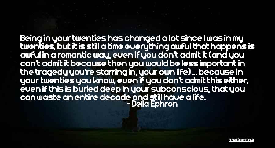 You've Changed A Lot Quotes By Delia Ephron You've Changed A Lot Quotes By Delia Ephron