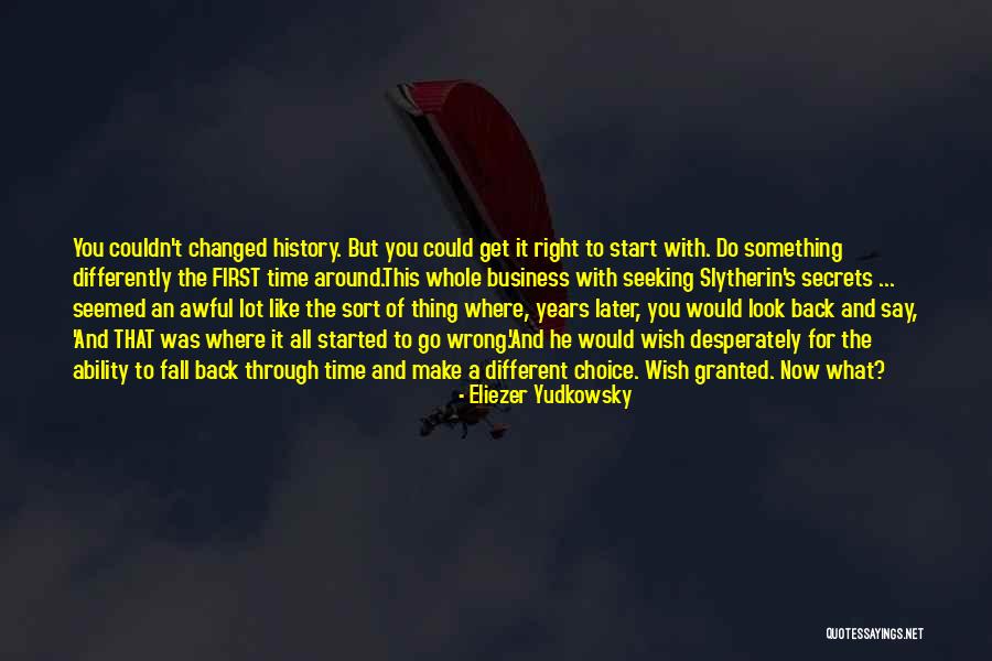 You've Changed A Lot Quotes By Eliezer Yudkowsky You've Changed A Lot Quotes By Eliezer Yudkowsky