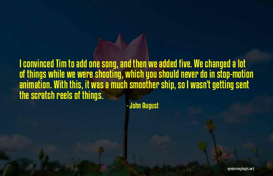 You've Changed A Lot Quotes By John August You've Changed A Lot Quotes By John August