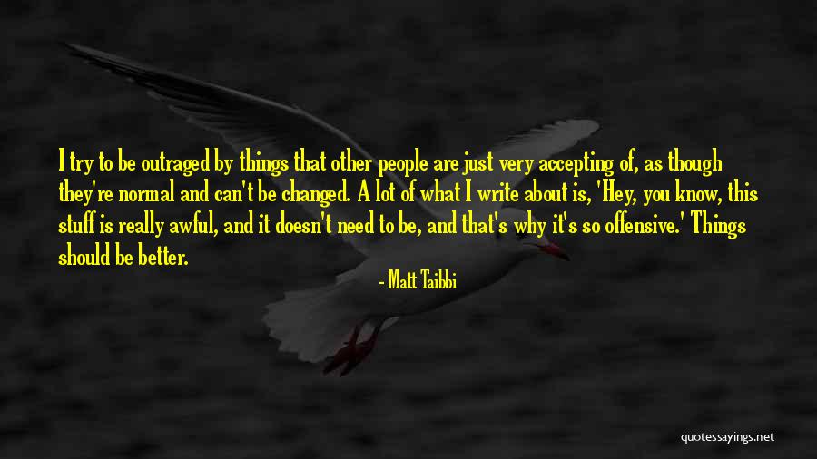 You've Changed A Lot Quotes By Matt Taibbi You've Changed A Lot Quotes By Matt Taibbi