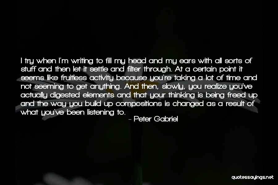 You've Changed A Lot Quotes By Peter Gabriel You've Changed A Lot Quotes By Peter Gabriel