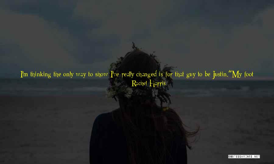 You've Changed A Lot Quotes By Rachel Harris You've Changed A Lot Quotes By Rachel Harris