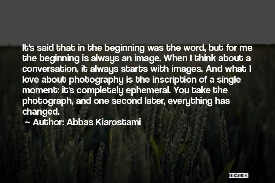 You've Changed Love Quotes By Abbas Kiarostami