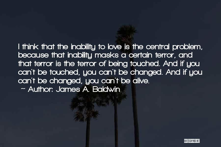 You've Changed Love Quotes By James A. Baldwin