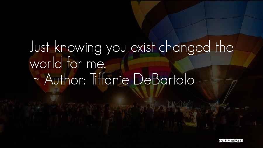 You've Changed Love Quotes By Tiffanie DeBartolo
