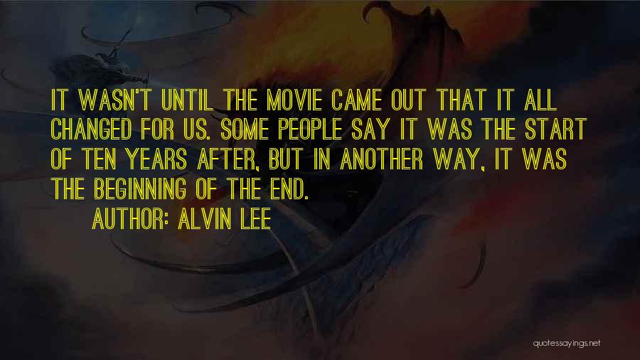 You've Changed Movie Quotes By Alvin Lee