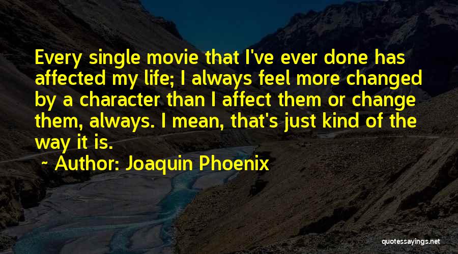 You've Changed Movie Quotes By Joaquin Phoenix