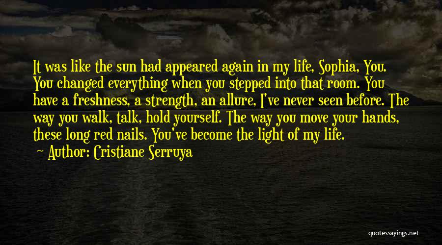 You've Changed My Life Quotes By Cristiane Serruya