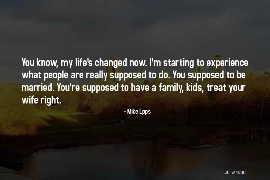 You've Changed My Life Quotes By Mike Epps