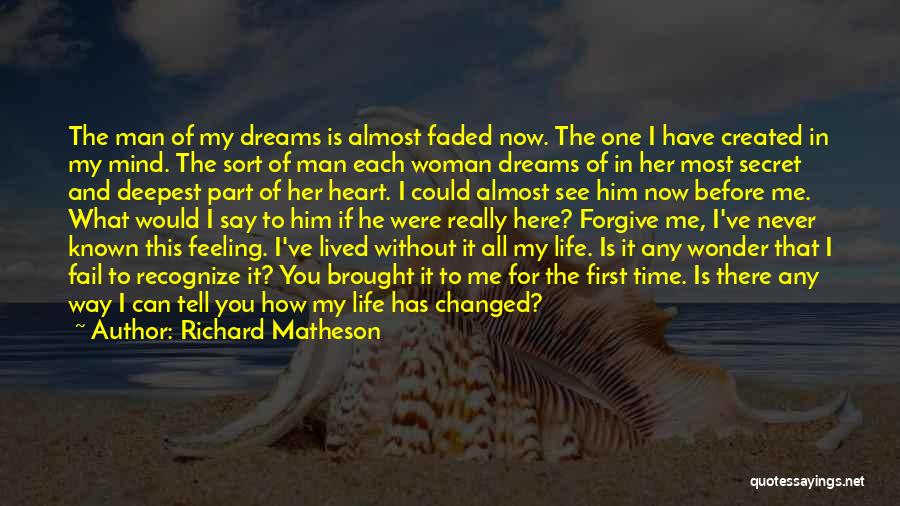 You've Changed My Life Quotes By Richard Matheson