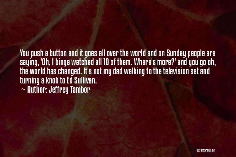 You've Changed My World Quotes By Jeffrey Tambor