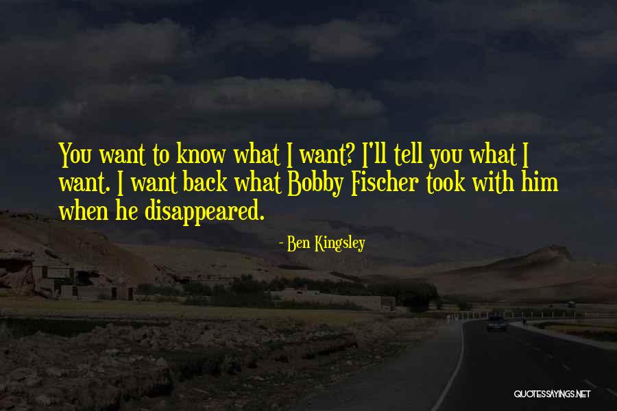 You've Disappeared Quotes By Ben Kingsley