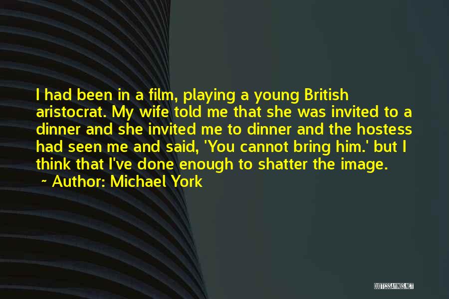 You've Done Enough Quotes By Michael York