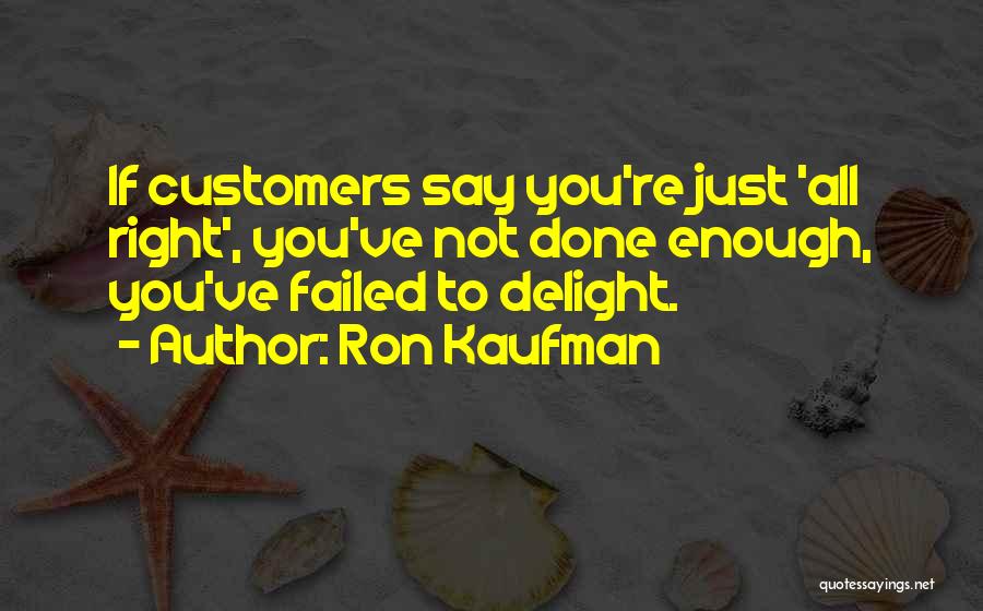 You've Done Enough Quotes By Ron Kaufman