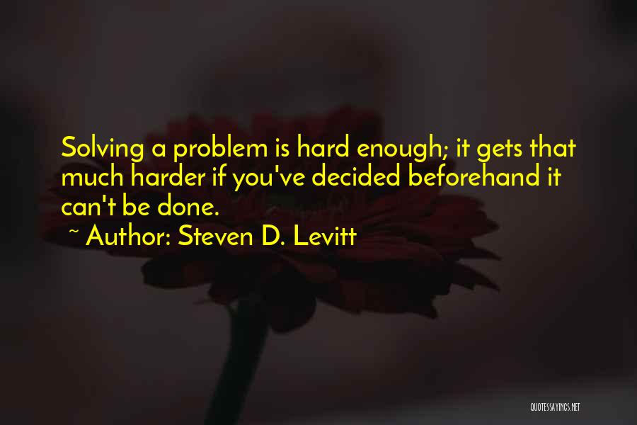 You've Done Enough Quotes By Steven D. Levitt