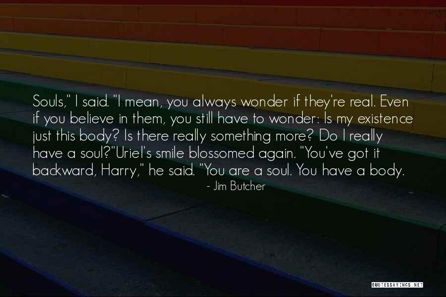 You've Got A Smile Quotes By Jim Butcher You've Got A Smile Quotes By Jim Butcher