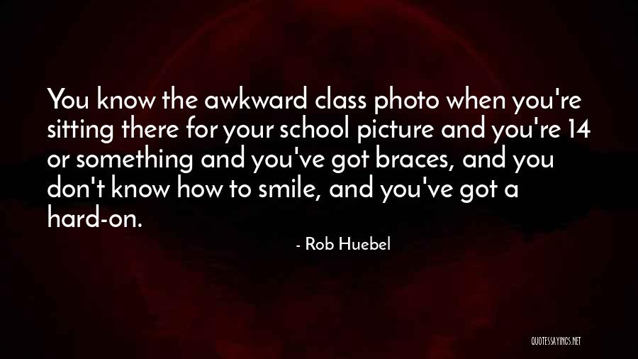 You've Got A Smile Quotes By Rob Huebel You've Got A Smile Quotes By Rob Huebel