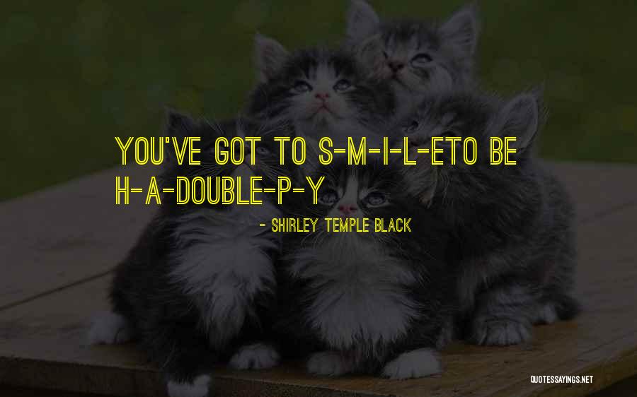 You've Got A Smile Quotes By Shirley Temple Black You've Got A Smile Quotes By Shirley Temple Black