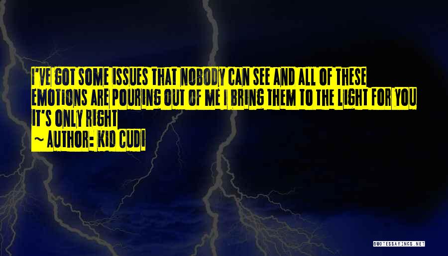 You've Got Issues Quotes By Kid Cudi
