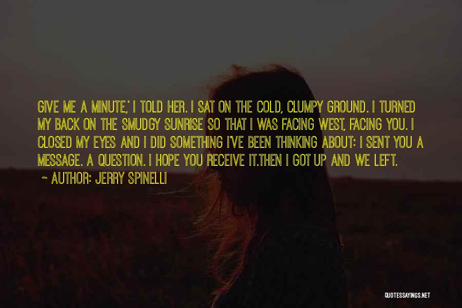 You've Got Me Thinking Quotes By Jerry Spinelli