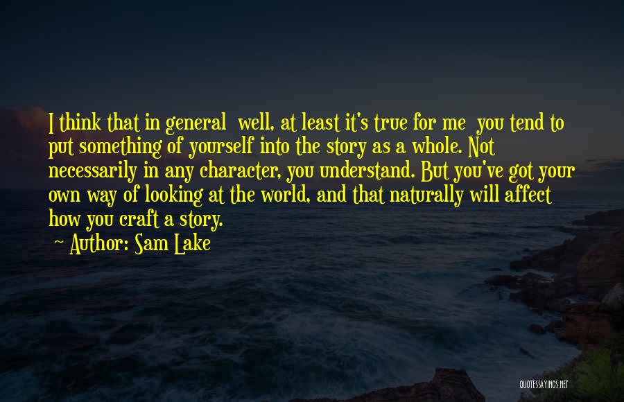 You've Got Me Thinking Quotes By Sam Lake