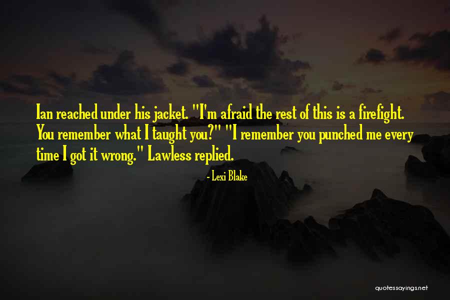 You've Got Me Wrong Quotes By Lexi Blake You've Got Me Wrong Quotes By Lexi Blake