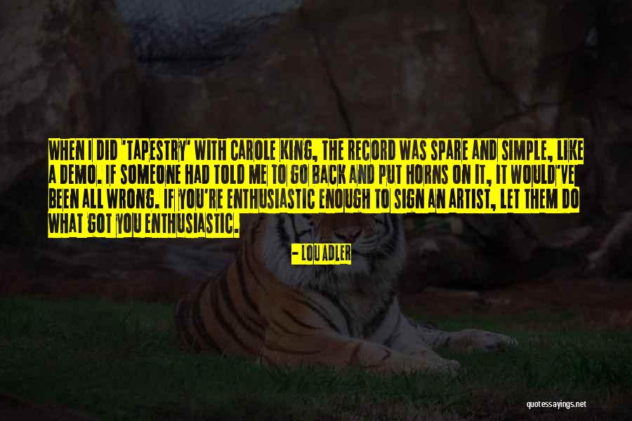 You've Got Me Wrong Quotes By Lou Adler You've Got Me Wrong Quotes By Lou Adler