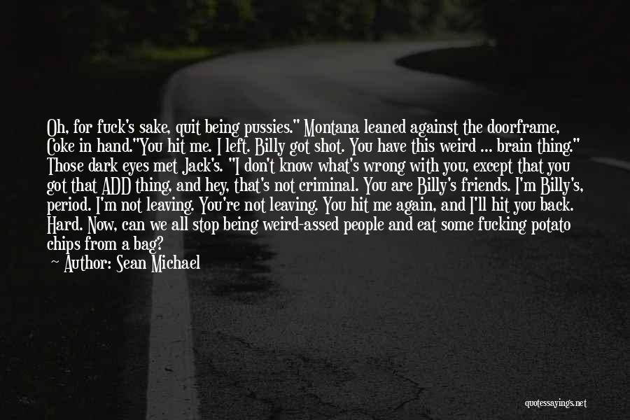 You've Got Me Wrong Quotes By Sean Michael