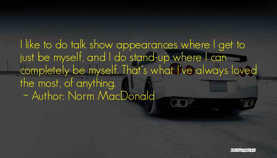 You've Got To Stand For Something Quotes By Norm MacDonald