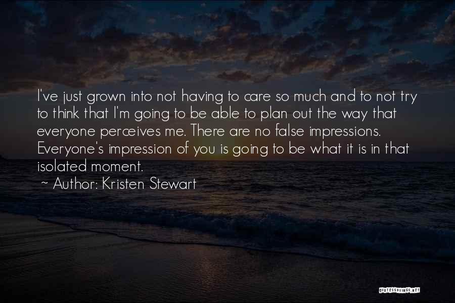 You've Grown Quotes By Kristen Stewart