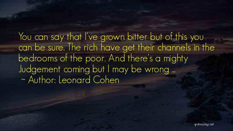 You've Grown Quotes By Leonard Cohen