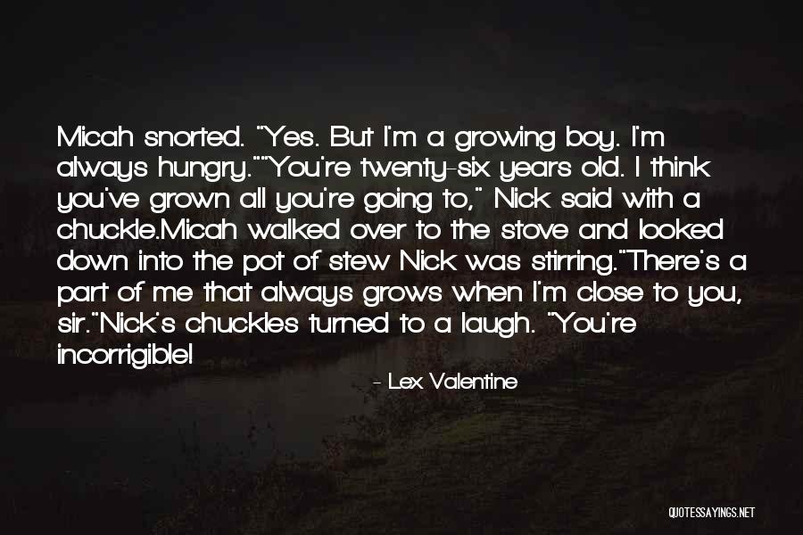 You've Grown Quotes By Lex Valentine You've Grown Quotes By Lex Valentine