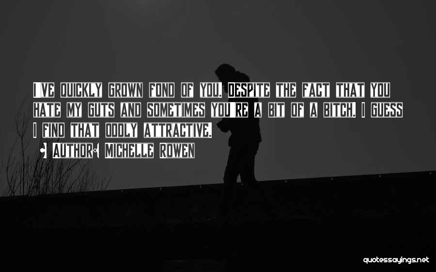 You've Grown Quotes By Michelle Rowen You've Grown Quotes By Michelle Rowen