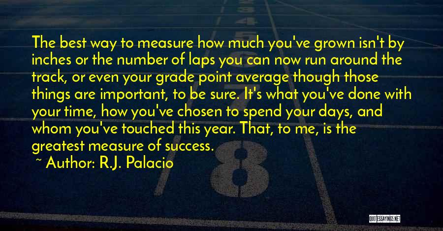 You've Grown Quotes By R.J. Palacio