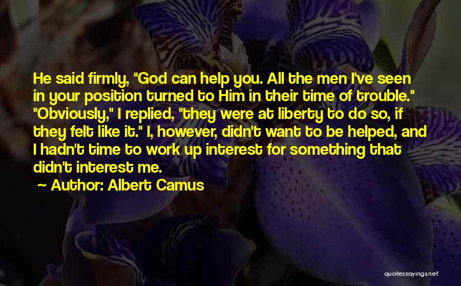 You've Helped Me Quotes By Albert Camus