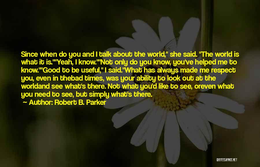 You've Helped Me Quotes By Robert B. Parker