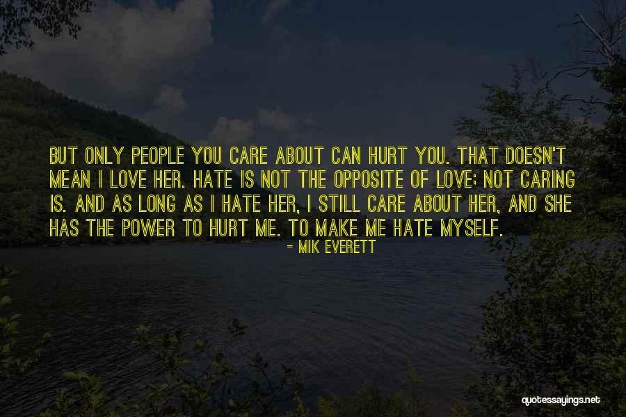 You've Hurt Me But I Still Love You Quotes By Mik Everett You've Hurt Me But I Still Love You Quotes By Mik Everett