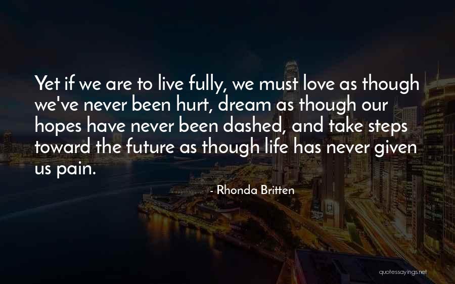 You've Hurt Me But I Still Love You Quotes By Rhonda Britten You've Hurt Me But I Still Love You Quotes By Rhonda Britten