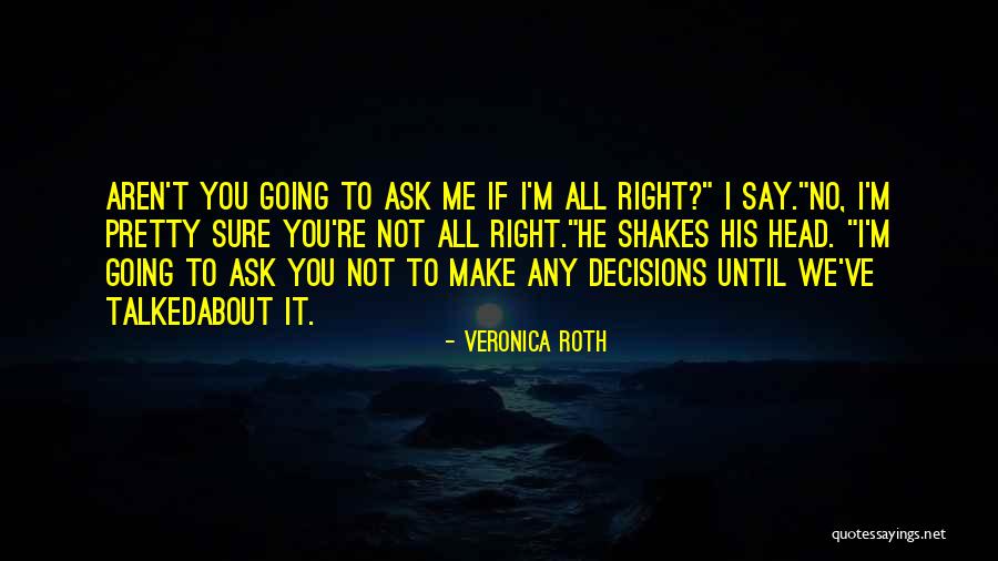 You've Hurt Me But I Still Love You Quotes By Veronica Roth You've Hurt Me But I Still Love You Quotes By Veronica Roth