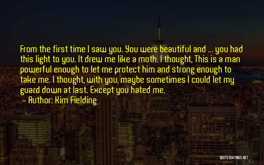 You've Hurt Me For The Last Time Quotes By Kim Fielding