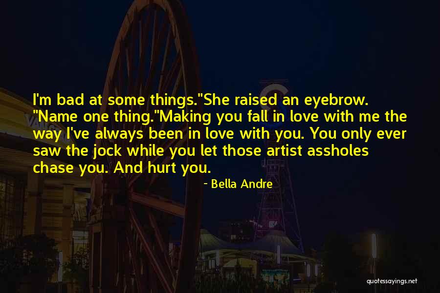 You've Hurt Me Quotes By Bella Andre You've Hurt Me Quotes By Bella Andre