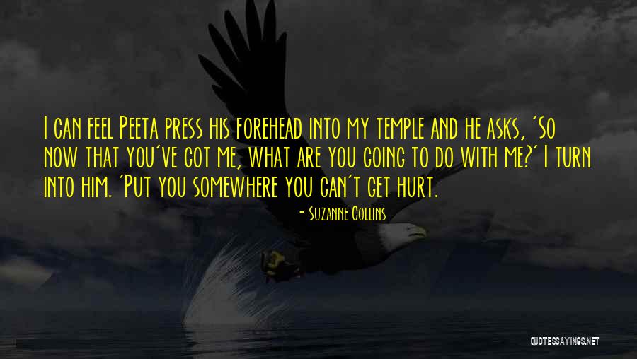 You've Hurt Me Quotes By Suzanne Collins You've Hurt Me Quotes By Suzanne Collins