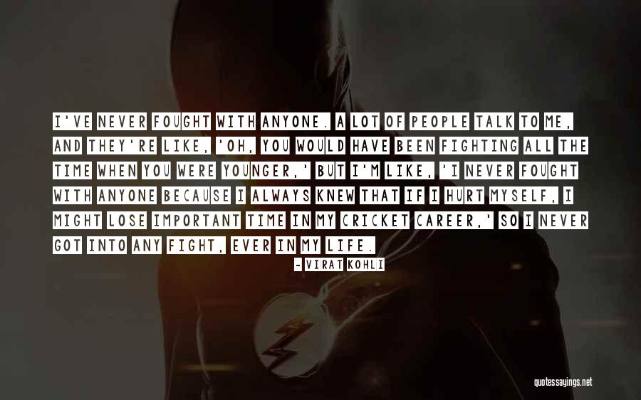 You've Hurt Me Quotes By Virat Kohli You've Hurt Me Quotes By Virat Kohli